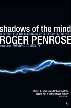 Shadows Of The Mind: A Search for the Missing Science of Consciousness de Roger Penrose