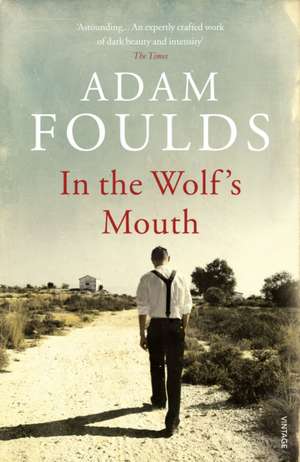 Foulds, A: In the Wolf's Mouth de Adam Foulds