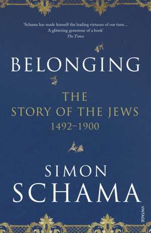 Belonging: The Story of the Jews 1492-1900 de Simon Schama