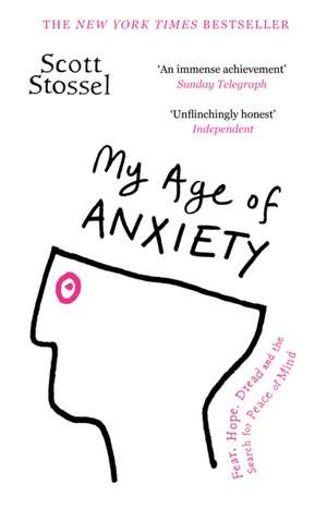 My Age of Anxiety de Scott Stossel