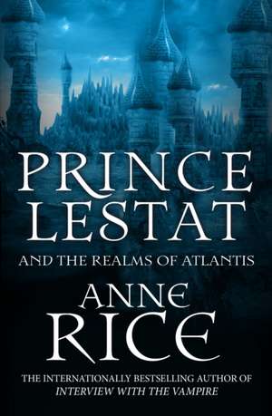 Prince Lestat and the Realms of Atlantis de Anne Rice