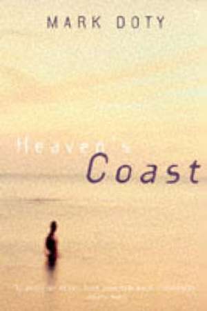 Doty, M: Heaven's Coast de Mark Doty