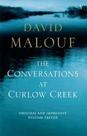 The Conversations At Curlow Creek de David Malouf