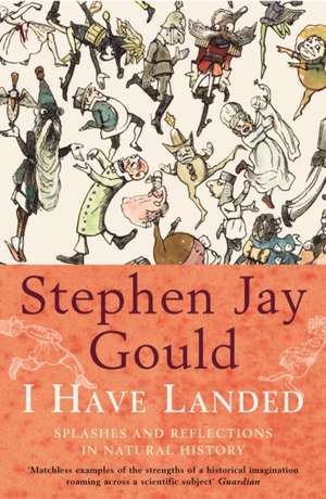 I Have Landed de Stephen Jay Gould