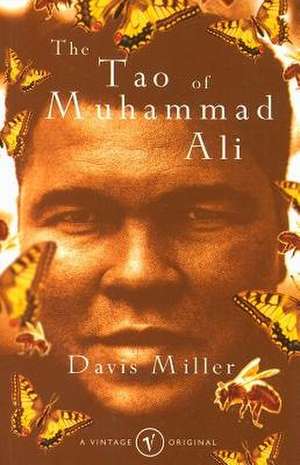 The Tao Of Muhammad Ali de Davis Miller