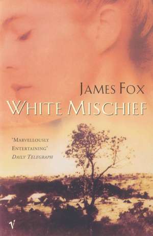 White Mischief de James Fox