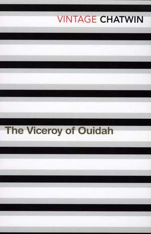 The Viceroy of Ouidah de Bruce Chatwin