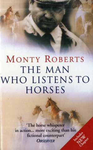 The Man Who Listens To Horses de Monty Roberts