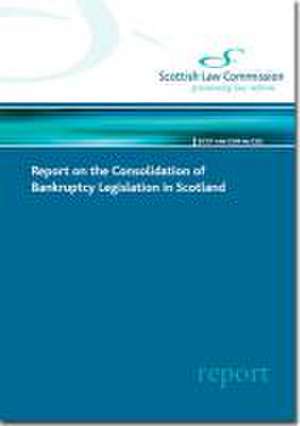 Report on the Consolidation of Bankruptcy Legislation in Scotland de The Stationery Office