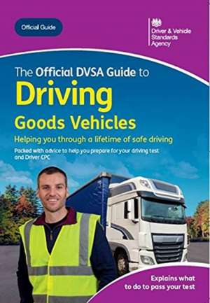 The official DVSA guide to driving goods vehicles de Driver and Vehicle Standards Agency