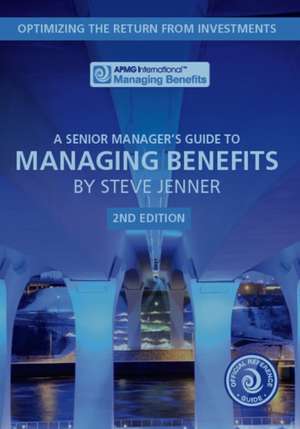 A Senior Manager`s Guide to Managing Benefits de Steve Jenner