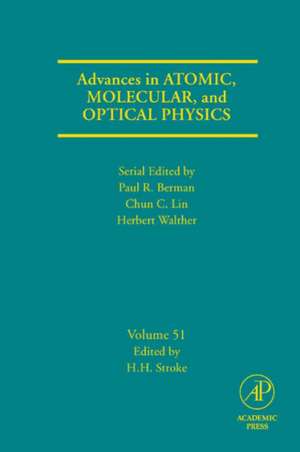 Advances in Atomic, Molecular, and Optical Physics de H. Henry Stroke