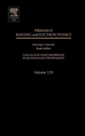 Advances in Imaging and Electron Physics: Calculus of Finite Differences in Quantum Electrodynamics de Beate Meffert