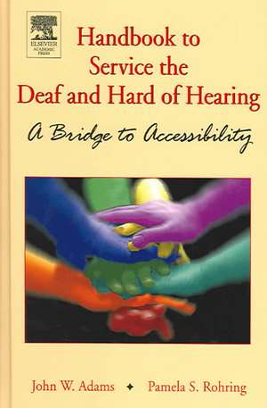 Handbook to Service the Deaf and Hard of Hearing de John W. Adams