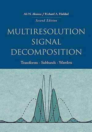 Multiresolution Signal Decomposition: Transforms, Subbands, and Wavelets de Ali N. Akansu