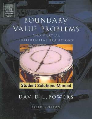 Student Solutions Manual to Boundary Value Problems: and Partial Differential Equations de David L. Powers