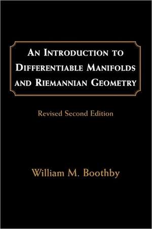 An Introduction to Differentiable Manifolds and Riemannian Geometry, Revised de William M. Boothby