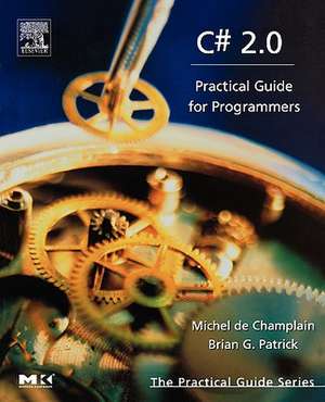 C# 2.0: Practical Guide for Programmers de Michel de Champlain