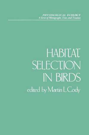 Habitat Selection in Birds de Martin L. Cody