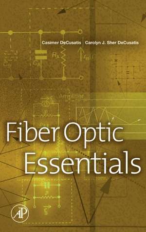 Fiber Optic Essentials de Casimer DeCusatis