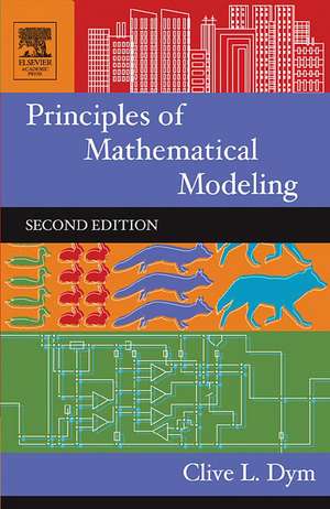 Principles of Mathematical Modeling de Clive Dym