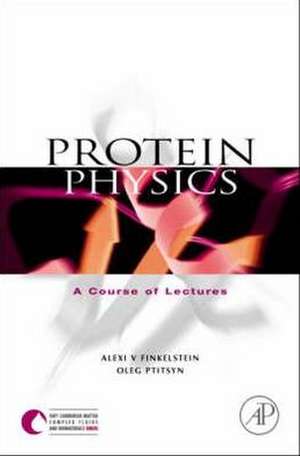 Protein Physics: A Course of Lectures de Alexei V. Finkelstein