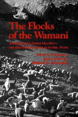 The Flocks of the Wamani: A Study of Llama Herders on the Punas of Ayacucho, Peru de Kent V. Flannery