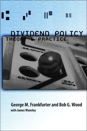 Dividend Policy: Theory and Practice de George Frankfurter