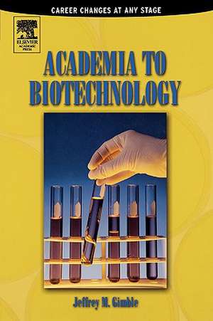 Academia to Biotechnology: Career Changes at any Stage de Jeffrey M Gimble