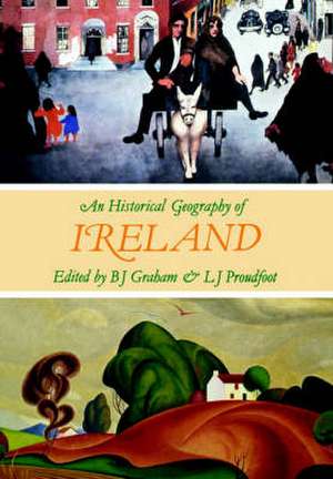 An Historical Geography of Ireland de B. J. Graham