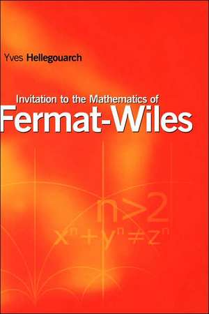 Invitation to the Mathematics of Fermat-Wiles de Yves Hellegouarch