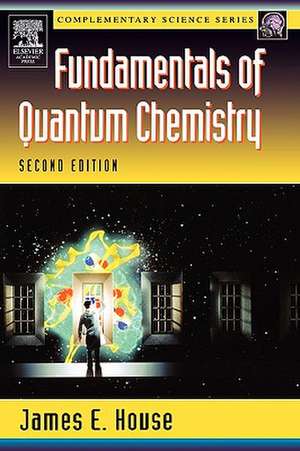 Fundamentals of Quantum Chemistry de James E. House