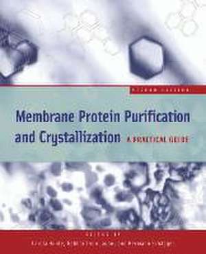 Membrane Protein Purification and Crystallization de Carola Hunte