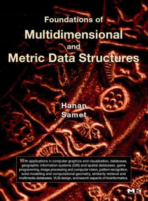 Foundations of Multidimensional and Metric Data Structures de Hanan Samet