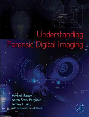 Understanding Forensic Digital Imaging de Herbert L Blitzer