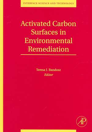 Activated Carbon Surfaces in Environmental Remediation de Teresa J. Bandosz