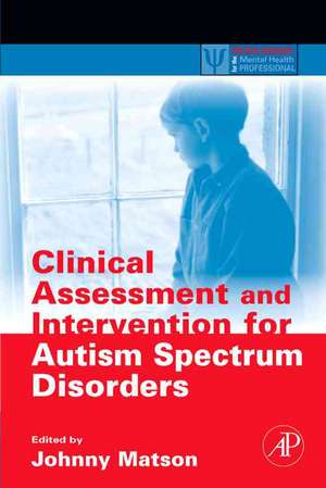 Clinical Assessment and Intervention for Autism Spectrum Disorders de Johnny L. Matson