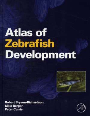 Atlas of Zebrafish Development de Robert Bryson-Richardson