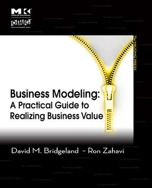 Business Modeling: A Practical Guide to Realizing Business Value de David M. Bridgeland