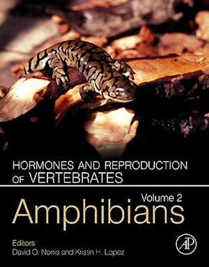 Hormones and Reproduction of Vertebrates, Volume 2: Amphibians de David O. Norris