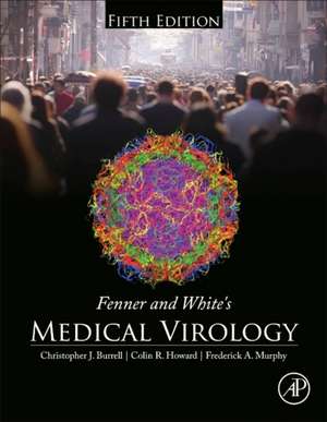 Fenner and White's Medical Virology de Christopher J. Burrell