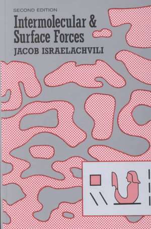 Intermolecular and Surface Forces: With Applications to Colloidal and Biological Systems de Jacob N. Israelachvili