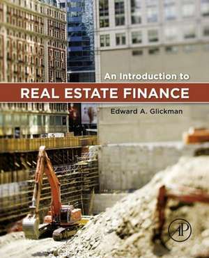 An Introduction to Real Estate Finance de Edward Glickman