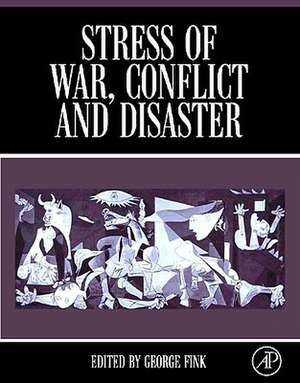 Stress of War, Conflict and Disaster de George Fink