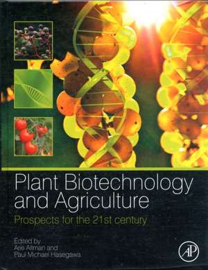 Plant Biotechnology and Agriculture: Prospects for the 21st Century de Arie Altman