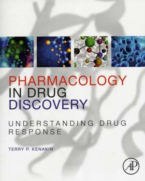 Pharmacology in Drug Discovery: Understanding Drug Response de Terry P. Kenakin