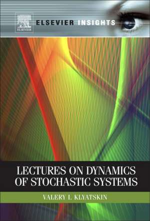 Lectures on Dynamics of Stochastic Systems de Valery I. Klyatskin