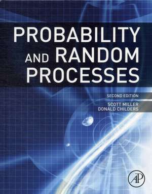 Probability and Random Processes: With Applications to Signal Processing and Communications de Scott Miller