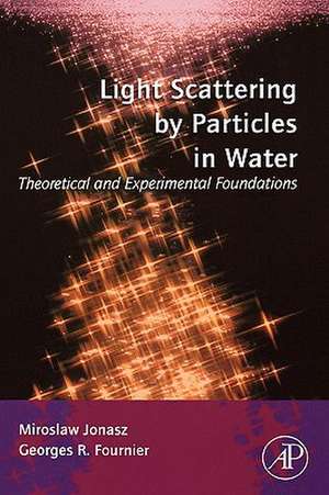 Light Scattering by Particles in Water: Theoretical and Experimental Foundations de Miroslaw Jonasz