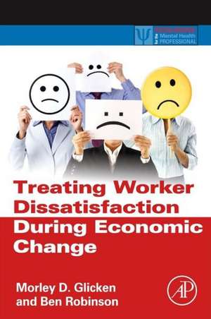 Treating Worker Dissatisfaction During Economic Change de Morley D. Glicken